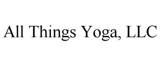 ALL THINGS YOGA, LLC