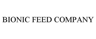 BIONIC FEED COMPANY