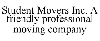 STUDENT MOVERS INC. A FRIENDLY PROFESSIONAL MOVING COMPANY