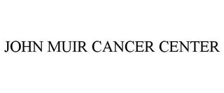 JOHN MUIR CANCER CENTER