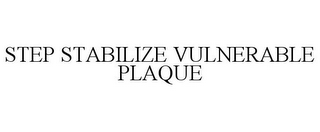 STEP STABILIZE VULNERABLE PLAQUE