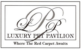 LPP LUXURY PET PAVILION WHERE THE RED CARPET AWAITS