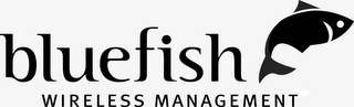 BLUEFISH WIRELESS MANAGEMENT