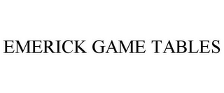 EMERICK GAME TABLES