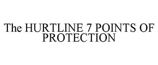 THE HURTLINE 7 POINTS OF PROTECTION