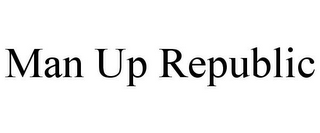 MAN UP REPUBLIC