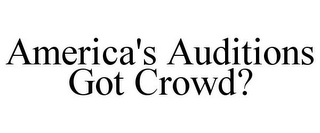AMERICA'S AUDITIONS GOT CROWD?