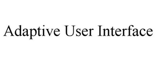 ADAPTIVE USER INTERFACE