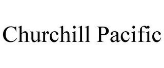 CHURCHILL PACIFIC