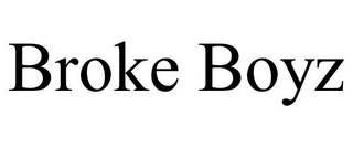 BROKE BOYZ