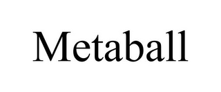 METABALL