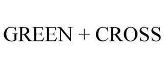 GREEN + CROSS
