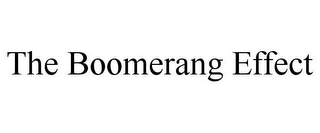 THE BOOMERANG EFFECT