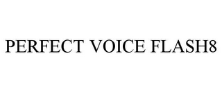 PERFECT VOICE FLASH8