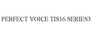 PERFECT VOICE TIS16 SERIES3