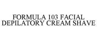 FORMULA 103 FACIAL DEPILATORY CREAM SHAVE