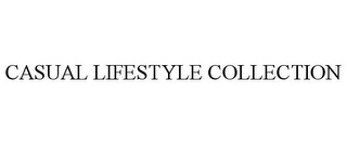 CASUAL LIFESTYLE COLLECTION