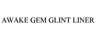 AWAKE GEM GLINT LINER