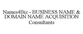 NAMES4BIZ - BUSINESS NAME & DOMAIN NAME ACQUISITION CONSULTANTS