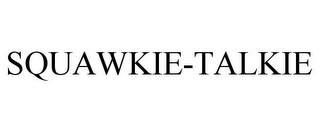 SQUAWKIE-TALKIE