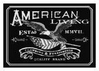 AMERICAN LIVING CLOTHING & FURNISHINGS QUALITY BRAND ESTAB MMVII