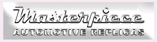 MASTERPIECE AUTOMOTIVE REPLICAS