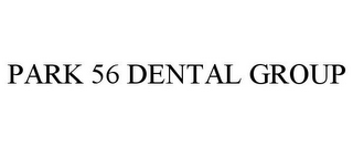PARK 56 DENTAL GROUP