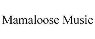 MAMALOOSE MUSIC