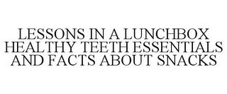 LESSONS IN A LUNCHBOX HEALTHY TEETH ESSENTIALS AND FACTS ABOUT SNACKS