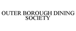OUTER BOROUGH DINING SOCIETY