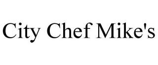 CITY CHEF MIKE'S
