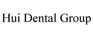 HUI DENTAL GROUP