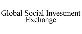 GLOBAL SOCIAL INVESTMENT EXCHANGE