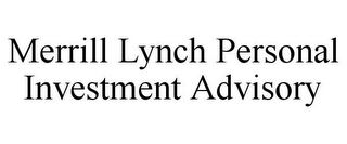 MERRILL LYNCH PERSONAL INVESTMENT ADVISORY