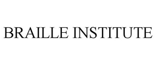 BRAILLE INSTITUTE