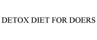 DETOX DIET FOR DOERS