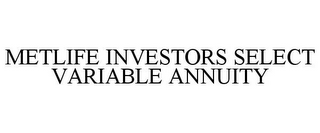 METLIFE INVESTORS SELECT VARIABLE ANNUITY