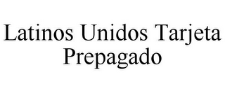 LATINOS UNIDOS TARJETA PREPAGADO