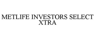 METLIFE INVESTORS SELECT XTRA