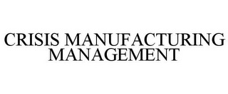 CRISIS MANUFACTURING MANAGEMENT