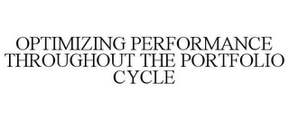 OPTIMIZING PERFORMANCE THROUGHOUT THE PORTFOLIO CYCLE
