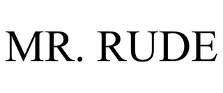 MR. RUDE