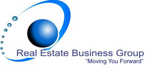 REAL ESTATE BUSINESS GROUP "MOVING YOU FORWARD"