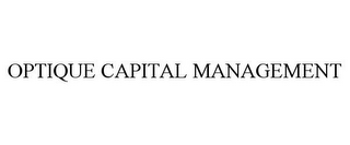 OPTIQUE CAPITAL MANAGEMENT