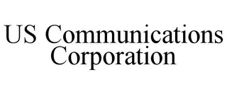 US COMMUNICATIONS CORPORATION