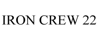 IRON CREW 22