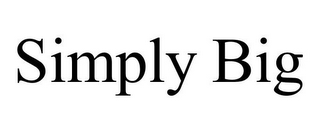 SIMPLY BIG