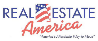 REAL ESTATE AMERICA "AMERICA'S AFFORDABLE WAY TO MOVE"