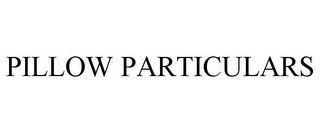 PILLOW PARTICULARS