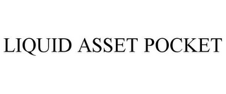 LIQUID ASSET POCKET